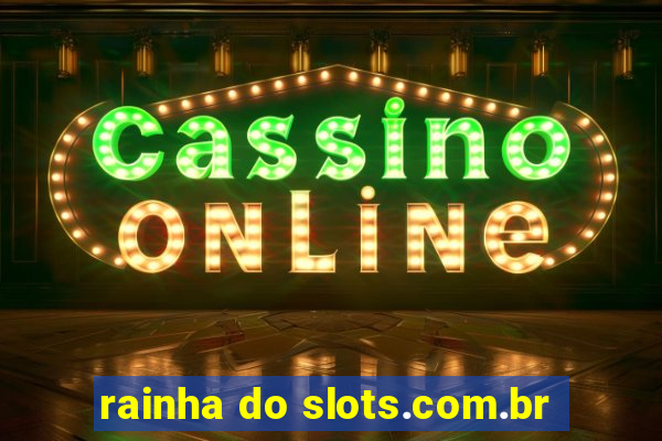 rainha do slots.com.br